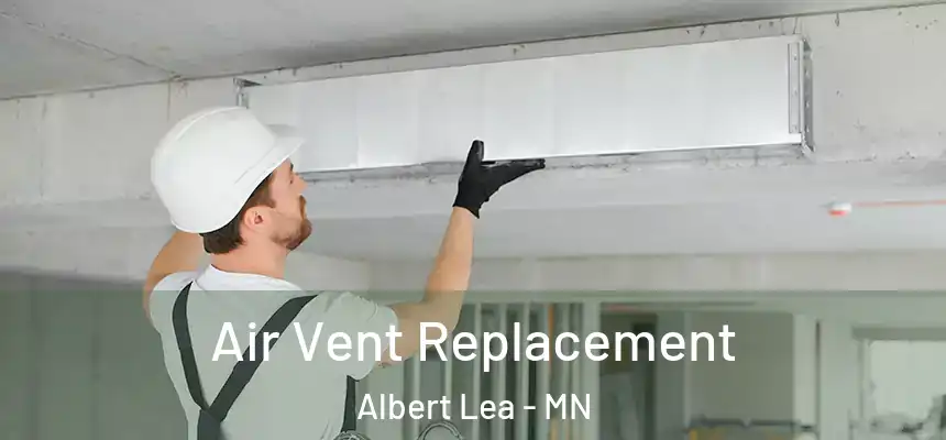  Air Vent Replacement Albert Lea - MN