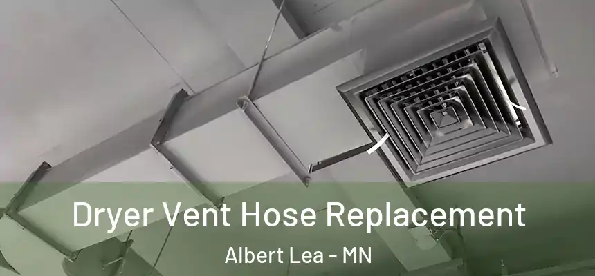  Dryer Vent Hose Replacement Albert Lea - MN