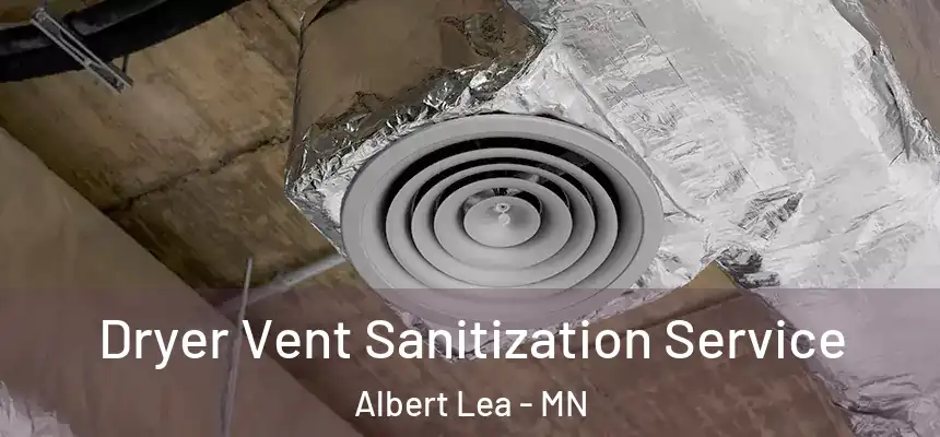  Dryer Vent Sanitization Service Albert Lea - MN