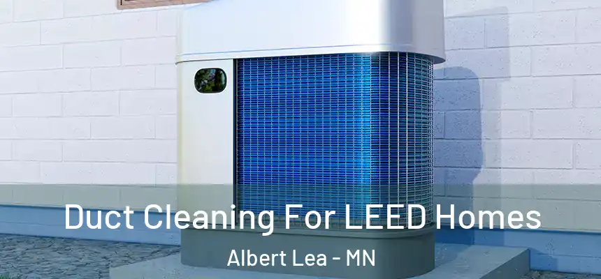  Duct Cleaning For LEED Homes Albert Lea - MN