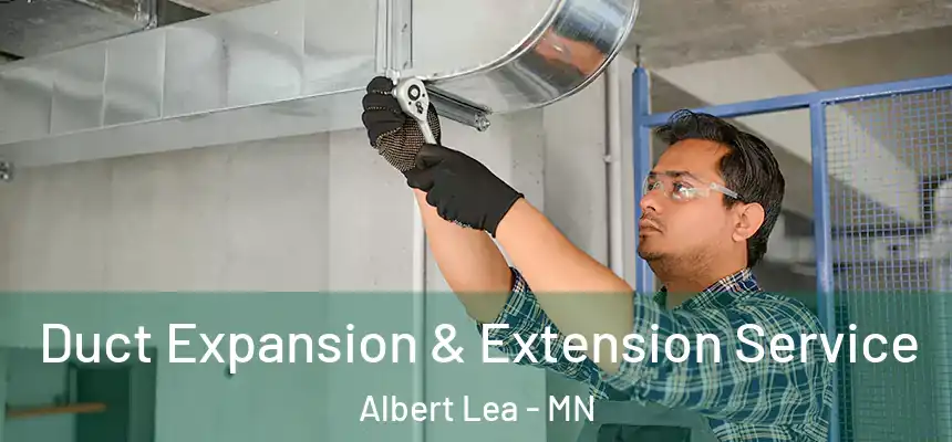  Duct Expansion & Extension Service Albert Lea - MN