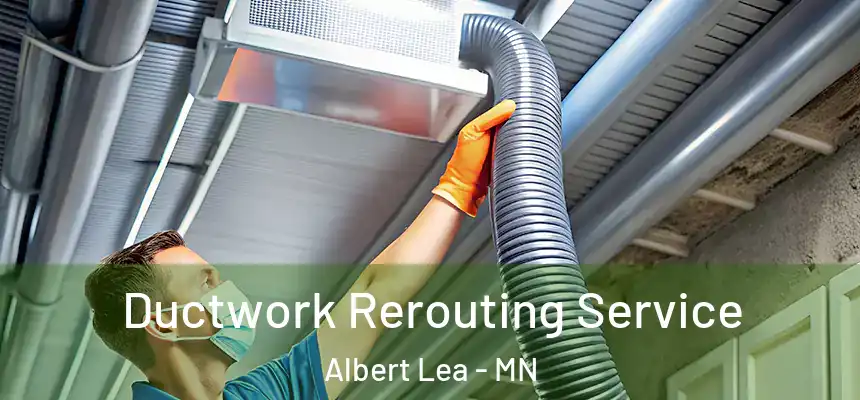  Ductwork Rerouting Service Albert Lea - MN