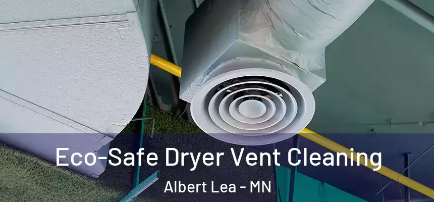  Eco-Safe Dryer Vent Cleaning Albert Lea - MN