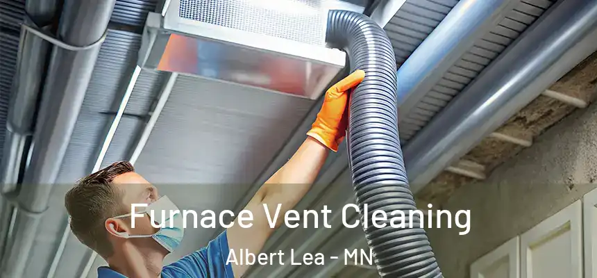  Furnace Vent Cleaning Albert Lea - MN