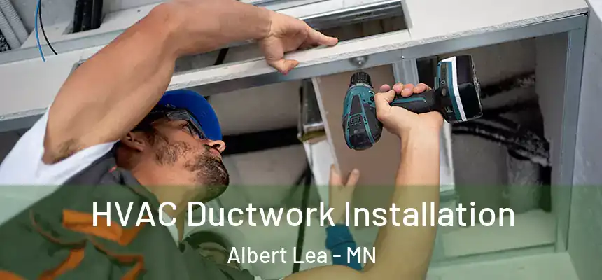  HVAC Ductwork Installation Albert Lea - MN